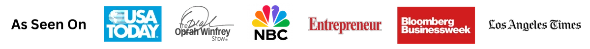 As Seen On - USA Today, Oprah Winfrey Show, NBC, Entrepreneur, Bloomberg Businessweek, Los Angeles Times